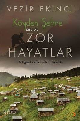 Köyden Şehre Zor Hayatlar Feleğin Çemberinden Geçmek - Kitapiks.com