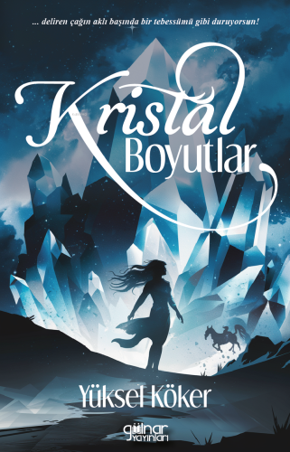 Kristal Boyutlar;Deliren Çağın Aklı Başında Bir Tebessümü Gibi Duruyorsun!