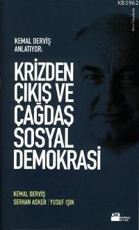 Krizden Çıkış ve Çağdaş Sosyal Demokrasi; Kemal Derviş Anlatıyor
