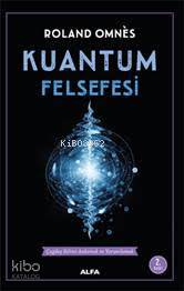 Kuantum Felsefesi; Çağdaş Bilimi Anlamak ve Yorumlamak - Kitapiks.com