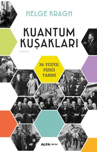 Kuantum Kuşakları;20. Yüzyıl Fiziği Tarihi - Kitapiks.com