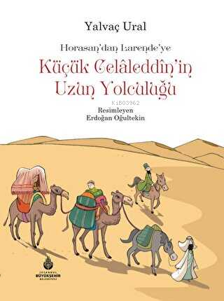Küçük Celaleddin'in Uzun Yolculuğu;Horasasn'dan Larende'ye