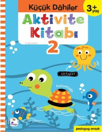 Küçük Dahiler Aktivite Kitabı 2 – 3+ Yaş; Pedagog Onaylı - Kitapiks.co