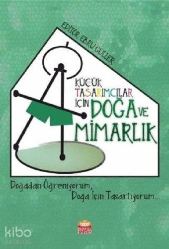 Küçük Tasarımcılar İçin Doğa ve Mimarlık Doğadan Öğreniyorum Doğa İçin