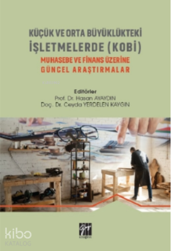 Küçük Ve Orta Büyüklükteki İşletmelerde (kobi̇) Muhasebe Ve Finans Üzerine Güncel Araştırmalar