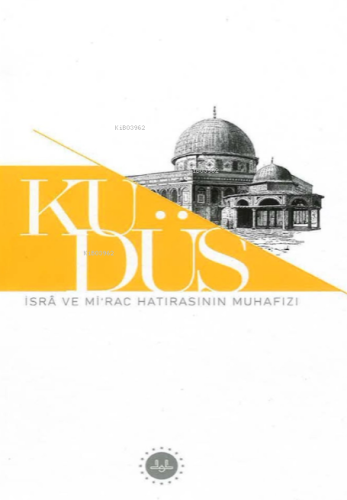 Kudüs İsra ve Mirac Hatırasının Muhafızı - Kitapiks.com