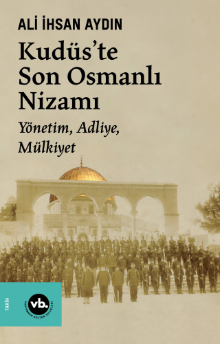 Kudüs'te Son Osmanlı Nizamı;Yönetim, Adliye, Mülkiyet