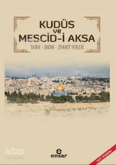 Kudüs ve Mescid - i Aksa Tarihi - Önemi Ziyaret Yerleri