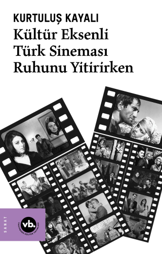 Kültür Eksenli Türk Sineması Ruhunu Yitirirken - Kitapiks.com