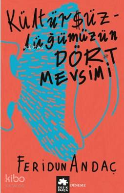 Kültürsüzlüğümüzün Dört Mevsimi