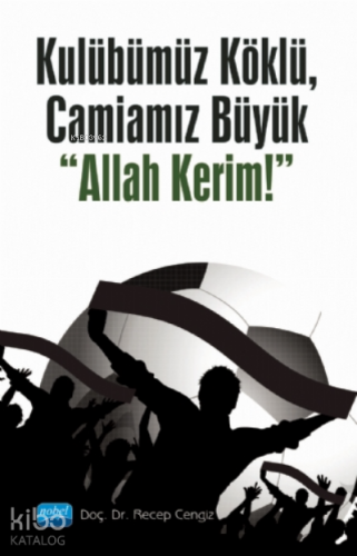 Kulübümüz Köklü, Camiamız Büyük “Allah Kerim!” - Kitapiks.com