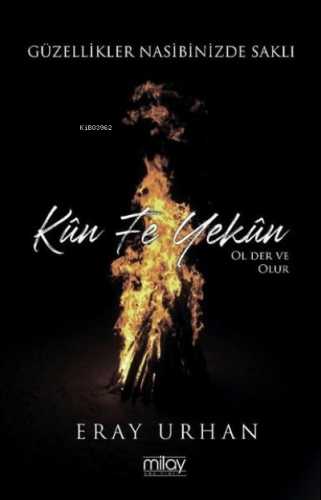 Kün Fe Yekün ;Ol Der ve Olur