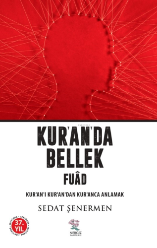Kur’an’da Bellek Fuâd ;Kur’an-ı Kur’an’dan Kur’anca Anlamak - Kitapiks