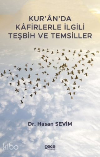 Kur’ân’da Kâfirlerle İlgili Teşbih ve Temsiller
