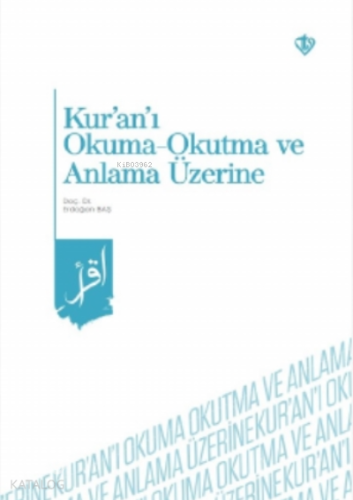 Kur'an'ı Okuma -Okutma ve Anlama Üzerine