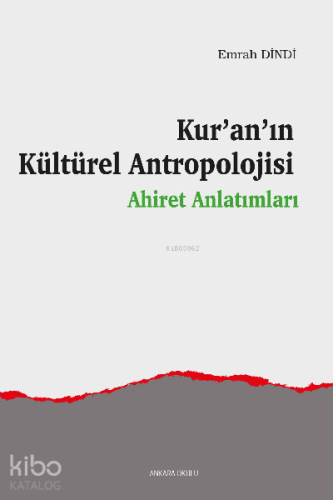 Kur'an'ın Kültürel Antropolojisi;Ahiret Anlatımları