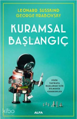 Kuramsal Başlangıç; Fizik Yapmaya Başlamak İçin Bilmeniz Gerekenler - 