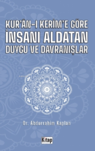 Kur'an-ı Kerim'e Göre İnsanı Aldatan Duygu ve Davranışlar