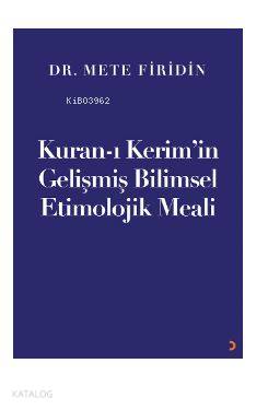 Kuran-ı Kerim'in Gelişmiş Bilimsel Etimolojik Meali - Kitapiks.com