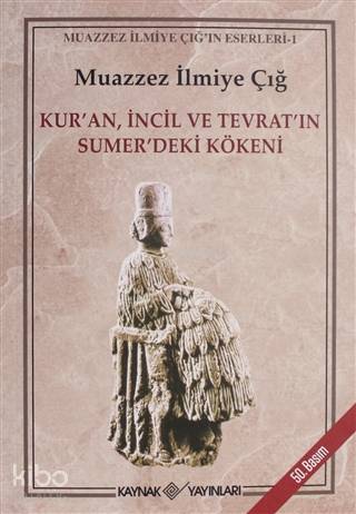 Kur'an İncil ve Tevrat'ın Sumer'deki Kökeni - Kitapiks.com