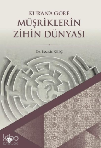 Kur'an'a Göre Müşriklerin Zihin Dünyası - Kitapiks.com