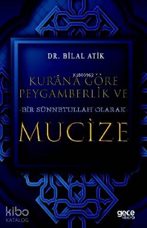 Kurana Göre Peygamberlik ve Bir Sünnetullah Olarak Mucize