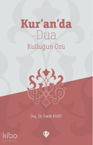 Kur'an'da Dua;Kulluğun Özü - Kitapiks.com