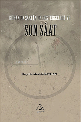 Kur'an'da Saatin Ön Göstergesi Ve Son Saat - Kitapiks.com