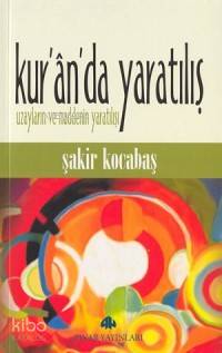 Kur'an'da Yaratılış; Uzayların ve Maddenin Yaratılışı