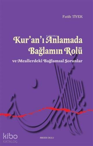 Kur'an'ı Anlamada Bağlamın Rolü; Meallerdeki Bağlamsal Sorunlar - Kita