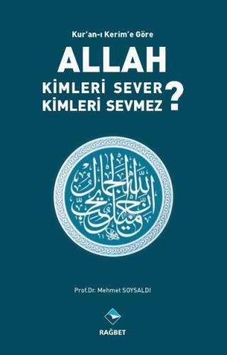Kur'an'ı Kerim'e Göre Allah Kimleri Sever ? Kimleri Sevmez ?