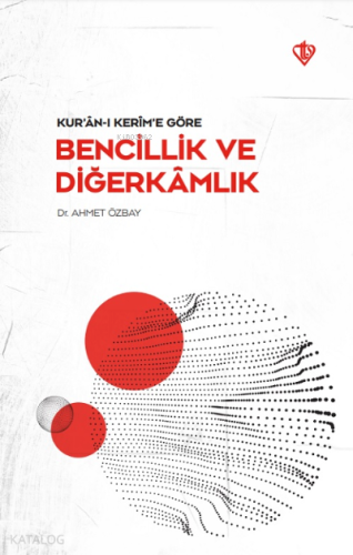 Kuranı Kerime Göre Bencillik ve Diğerkamlık - Kitapiks.com