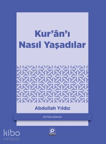 Kur'an'ı Nasıl Yaşadılar? - Kitapiks.com
