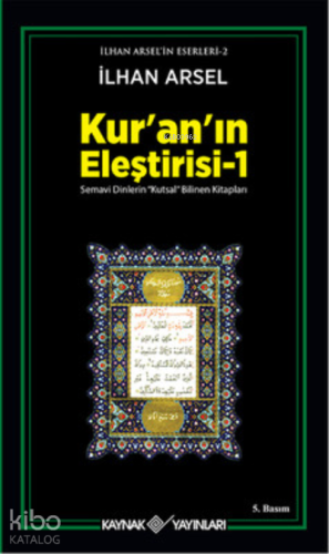 Kur'an'ın Eleştirisi 1;Semavi Dinlerin "Kutsal" Bilinen Kitapları