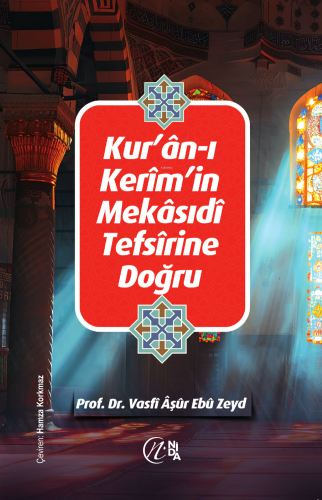 Kur'ân'ın Mekâsıdî Tefsîrine Doğru - Kitapiks.com