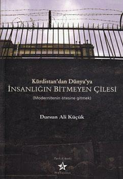 Kürdistan'dan Dünya'ya İnsanlığın Bitmeyen Çilesi; Modernitenin Ötesin