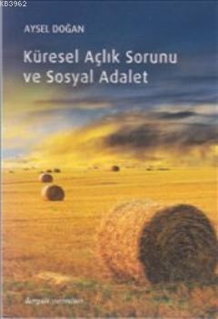 Küresel Açlık Sorunu ve Sosyal Adalet - Kitapiks.com