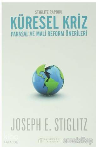 Küresel Kriz: Parasal ve Mali Reform Önerileri; Stiglitz Raporu - Kita
