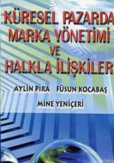 Küresel Pazarda| Marka Yönetimi ve Halkla İlişkiler - Kitapiks.com