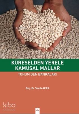 Küreselden Yerele Kamusal Mallar Tohum Gen Bankaları - Kitapiks.com