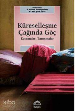 Küreselleşme Çağında Göç; Kavramlar, Tartışmalar