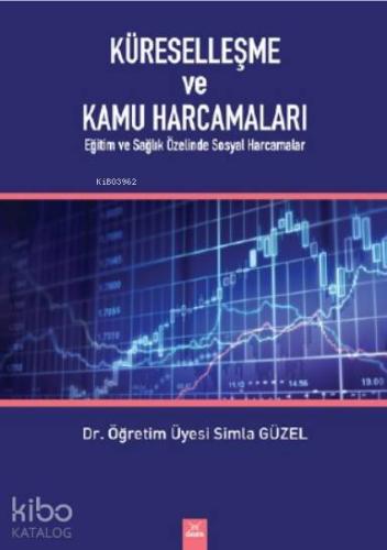 Küreselleşme ve Kamu Harcamaları :Eğitim ve Sağlık Özelinde Sosyal Harcamalar