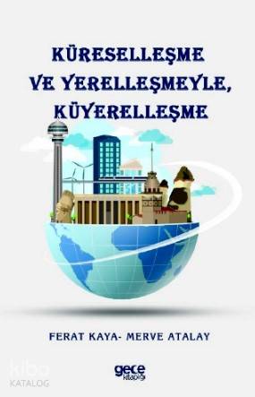 Küreşelleşme ve Yerelleşmeyle, Küyerelleşme - Kitapiks.com