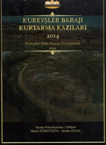 Kureyşler Barajı Kurtarma Kazıları 2014 - Kitapiks.com