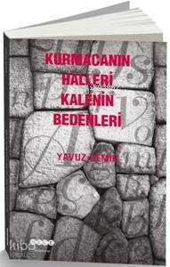 Kurmacanın Halleri Kalenin Bedenleri