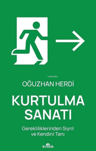Kurtulma Sanatı - Gerekliliklerinden Sıyrıl ve Kendini Tanı - Kitapiks