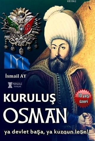 Kuruluş Osman Ya Devlet Başa, Ya Kuzgun Leşe! - Kitapiks.com
