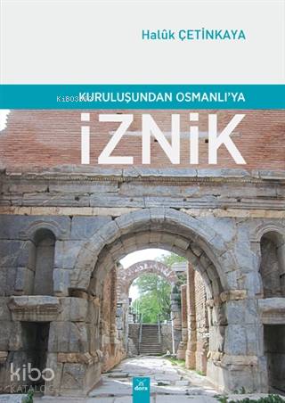 Kuruluşundan Osmanlı'ya İznik