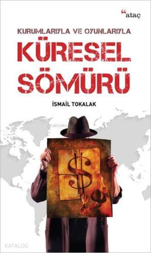 Kurumlarıyla ve Oyunlarıyla Küresel Sömürü - Kitapiks.com