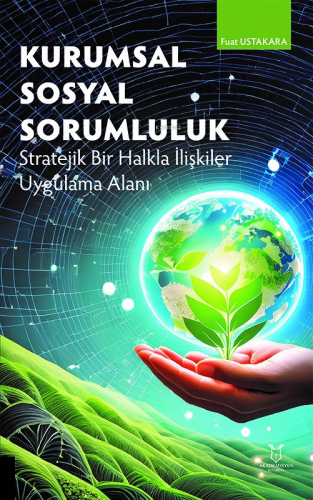 Kurumsal Sosyal Sorumluluk;Stratejik Bir Halkla İlişkiler Uygulama Ala